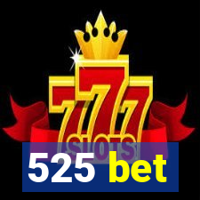 525 bet